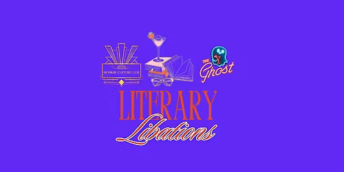 The Ghost Presents: Literary Libations