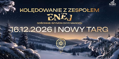 NOWY TARG ǀ 16.12.2026 ǀ Kolędowanie z zespołem Enej ǀ Gościnnie: Szymon Chyc-Magdzin