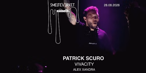 Smelt. Invites PATRICK SCURO \/ Support: Vivacity & Alex Xandra
