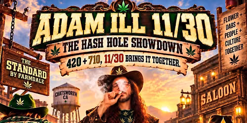 The Standard by Farmdale Presents 11\/30 The H@sh H0le Showdown with AdamiLL