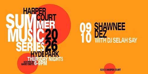 Harper Court Summer Music Series - Shawnee Dez + DJ Selah Say