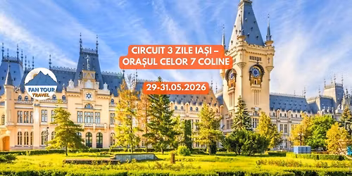 \ud83e\udded CIRCUIT 3 ZILE IA\u0218I \u2013 ORA\u0218UL CELOR 7 COLINE\n\ud83d\udcc5 29 \u2013 31.05.2026
