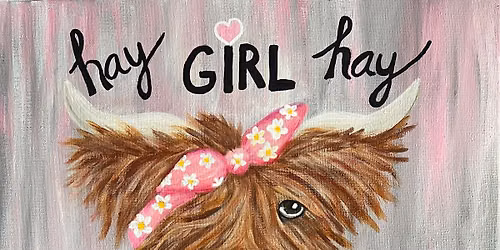 Hay Girl, Hay! Highland Cow - Paint Night