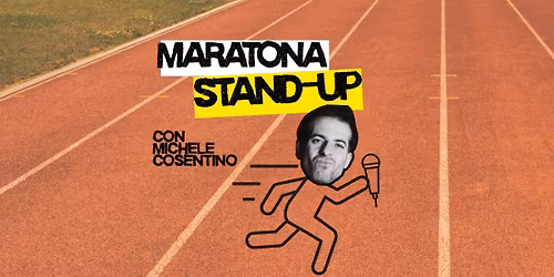Maratona Stand-Up - Con Michele Cosentino