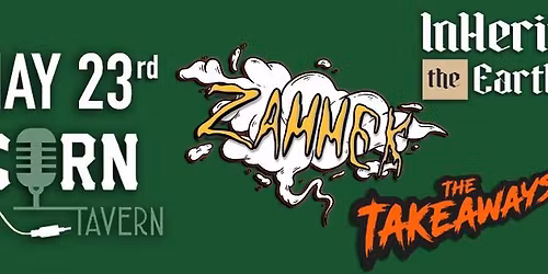ZAMMEK, Inherit the Earth & The Takeaways @ Popcorn Tavern
