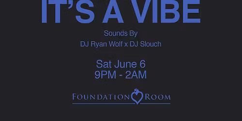 It\u2019s A Vibe @ Foundation Room