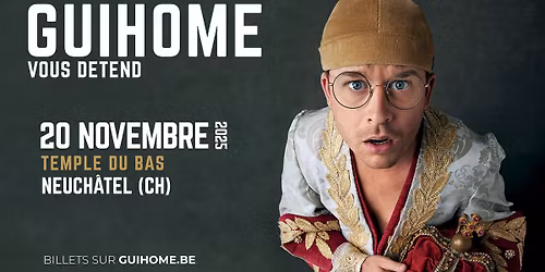Guihome vous d\u00e9tend \u00e0 NEUCH\u00c2TEL (CH)