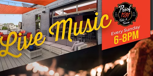 \ud83c\udfb6 Live Music Sundays at Proof 124! \ud83c\udfb8