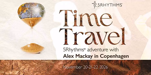 Time Travel - 5Rhythms adventure with Alex Mackay
