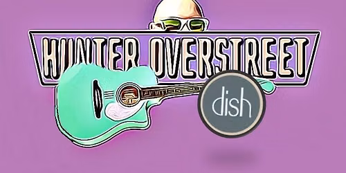Hunter Overstreet @ Dish