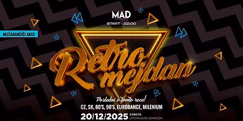 \ud83d\udca5Retro Mejdan - posledn\u00ed v tomto roce | sobota Mad Music Hall
