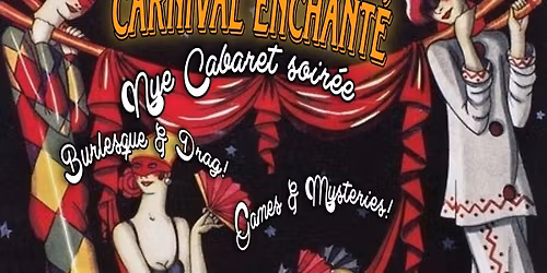 CARNIVAL ENCHANTE: A NYE CABARET SOIREE