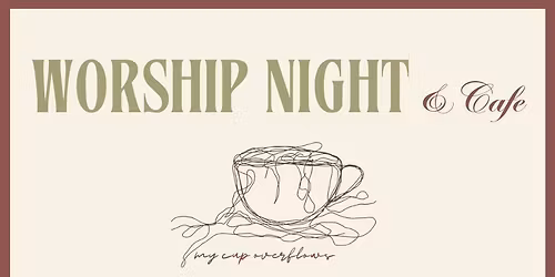 Worship night + Cafe