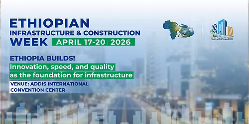 Ethiopia infrastructure and construction week 2026