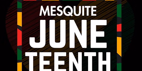 Mesquite Juneteenth Freedom Festival