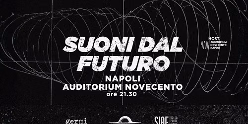 SUONI DAL FUTURO da un'idea di Manuel Agnelli @ AUDITORIUM NOVECENTO NAPOLI — Via Enrico De Marinis 4, 80134 Naples, Italy