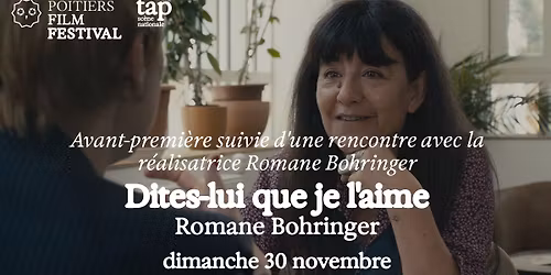 Dites-lui que je l'aime \/ Avant-premi\u00e8re en pr\u00e9sence de la r\u00e9alisatrice \/ Poitiers Film Festival