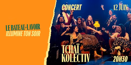 \ud83d\udd25 CONCERT \u2022 TCHA\u00cf KOLECTIV \u2022 VENDREDI 12 JUIN \ud83d\udd25