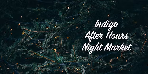 Indigo After Hours Night Market
