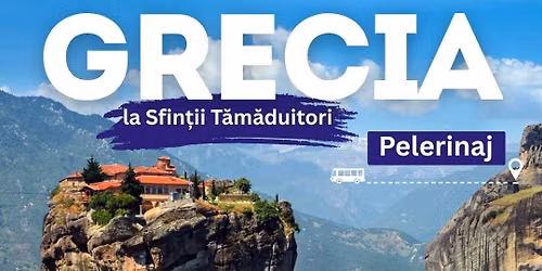 PELERINAJ GRECIA LA SFINTII T\u0102M\u0102DUITORI