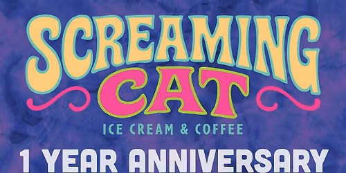 Screaming Cat 1 Year Anniversary Party  Ice Cream + Coffee + DJ