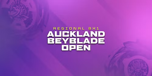 Auckland Beyblade Open | BX1 | GSNZ Regional