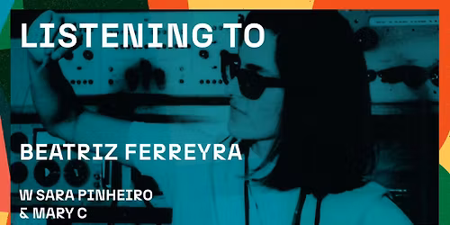 LISTENING TO: Beatriz Ferreyra