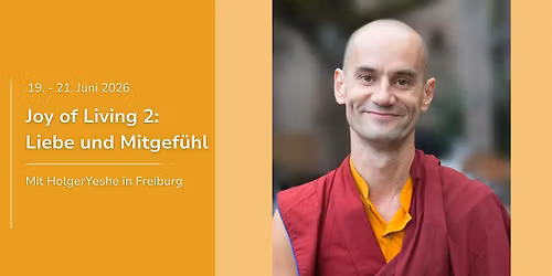 Joy of Living 2: Liebe und Mitgef\u00fchl | Meditationskurs mit HolgerYeshe