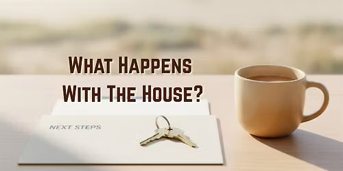 What Happens With the House?