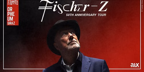 FISCHER-Z \u2022 50 Anniversary Tour \u2022 Orpheum Graz