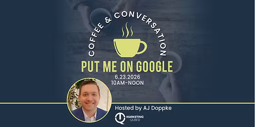 Coffee & Conversation: Put Me on Google