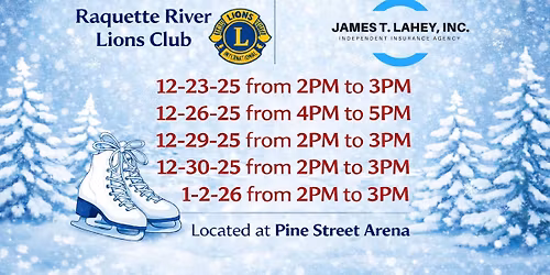 Holiday Free Open Skate Sponsored By Raquette River Lions Club and James T. Lahey, Inc.