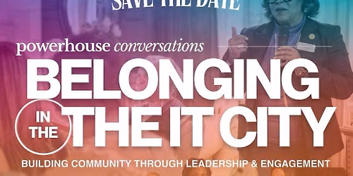 Powerhouse Conversations: Belonging in the IT City