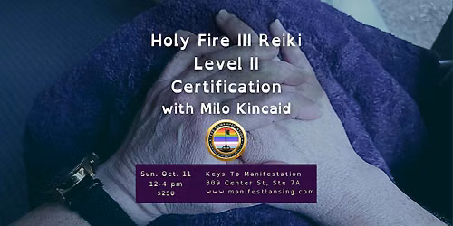 Holy Fire III Reiki Level II Certification with Milo Kincaid