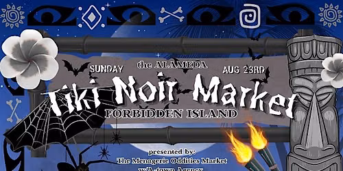 Alameda Tiki Noir Market presented by the Menagerie