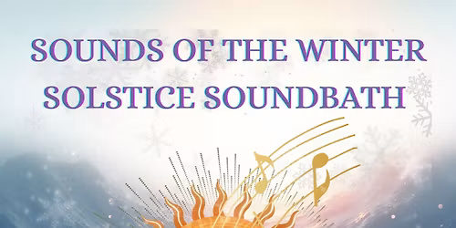 Sounds of the Winter Solstice Soundbath