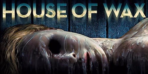 Hold Up: HOUSE OF WAX (2005)