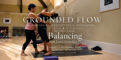 GROUNDED FLOW \u2726 Ashtanga \u2022 Breathwork \u2022 Meditation with Laura Gonz\u00e1lez