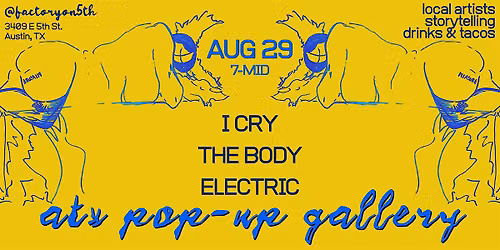 "I Cry The Body Electric" Exhibition Night