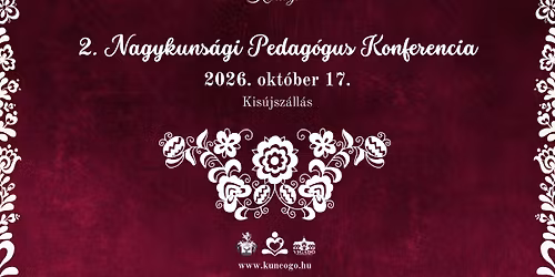 2. Nagykuns\u00e1gi Pedag\u00f3gus Konferencia - Kis\u00fajsz\u00e1ll\u00e1s