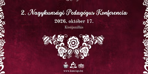 2. Nagykuns\u00e1gi Pedag\u00f3gus Konferencia - Kis\u00fajsz\u00e1ll\u00e1s