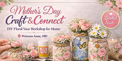Mother\u2019s Day Craft & Connect -  A Creative Gathering for Moms