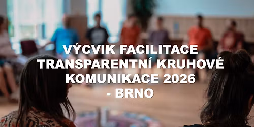 BRNO - V\u00ddCVIK FACILITACE TRANSPARENTN\u00cd KRUHOV\u00c9 KOMUNIKACE - Brno