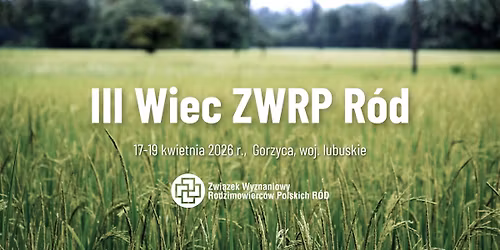 III Wiec ZWRP R\u00f3d | 17-19 kwietnia 2026 | Gorzyca, woj. lubuskie