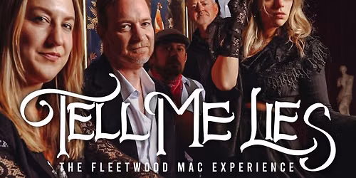 Tell Me Lies \u2013 The Fleetwood Mac Experience