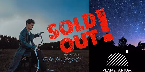 Maciej Tubis - Into the Night | PLANETARIUM \u015aL\u0104SKIE - SOLD OUT!