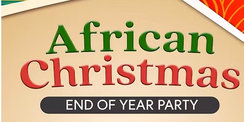 \ud83c\udf89African Christmas Party  -End of Year Celebration!\ud83c\udf89