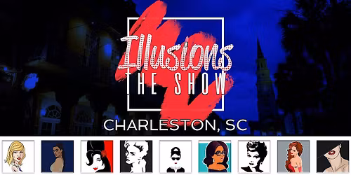 Illusions The Drag Queen Show Charleston, SC  Drag Queen Show - Charleston