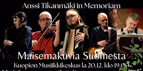 Anssi Tikanm\u00e4ki In Memoriam: Maisemakuvia Suomesta - Kuopio, Kuopion Musiikkikeskus