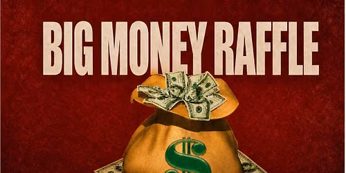 BIG MONEY RAFFLE FUNDRAISER